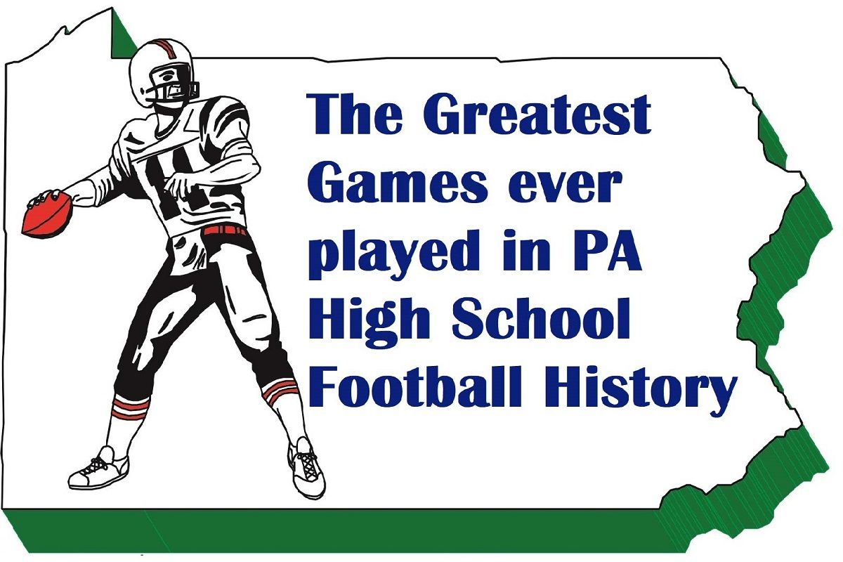 The Greatest Games Ever Played in PA High School Football History
